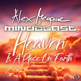ALEX MEGANE X MINDBLAST - HEAVEN IS A PLACE ON EARTH